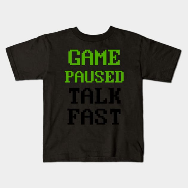 Video Game Paused Talk Fast Gaming Kids T-Shirt by Ghost Of A Chance 